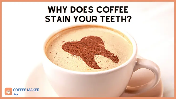 Why does coffee stain your teeth