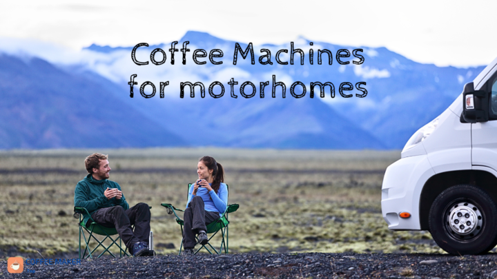 Coffee Machines for motorhomes